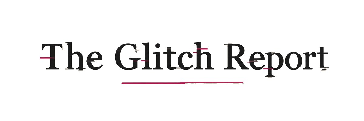 The Glitch Report